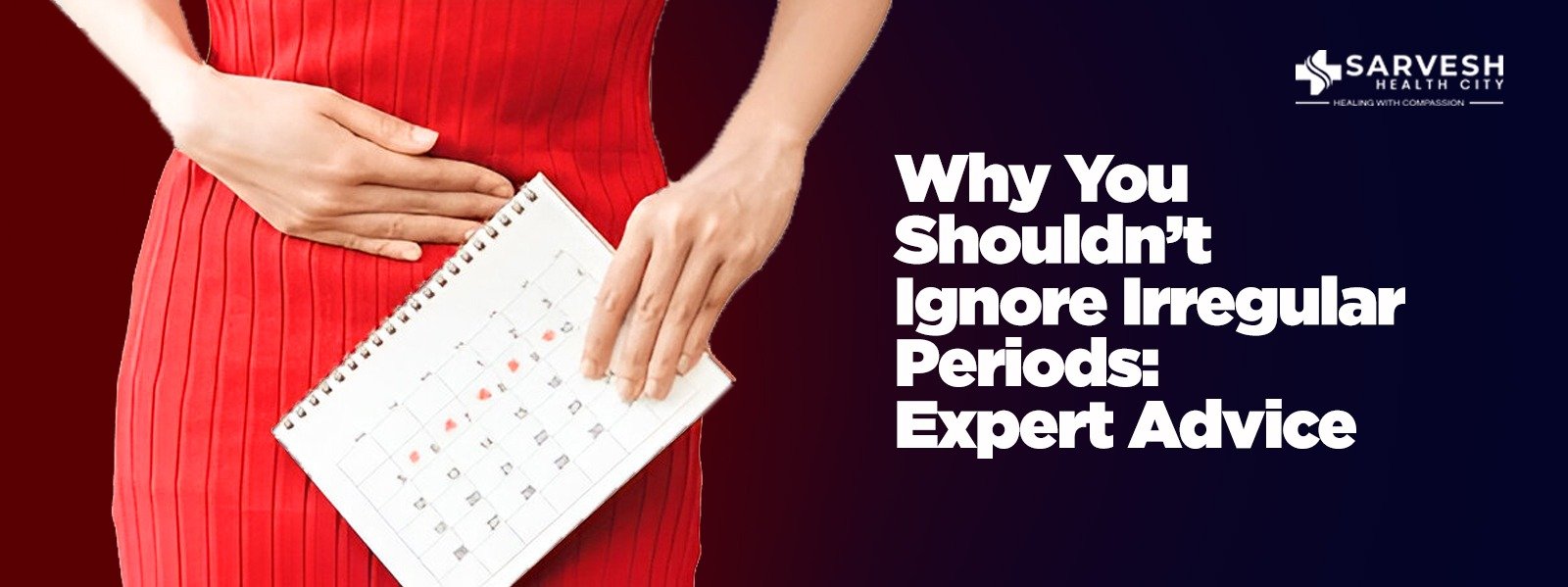 Why You Shouldn’t Ignore Irregular Periods: Expert Advice