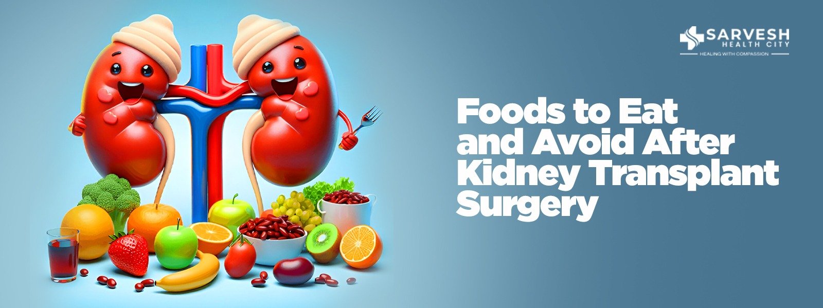 Foods to Eat and Avoid After Kidney Transplant Surgery