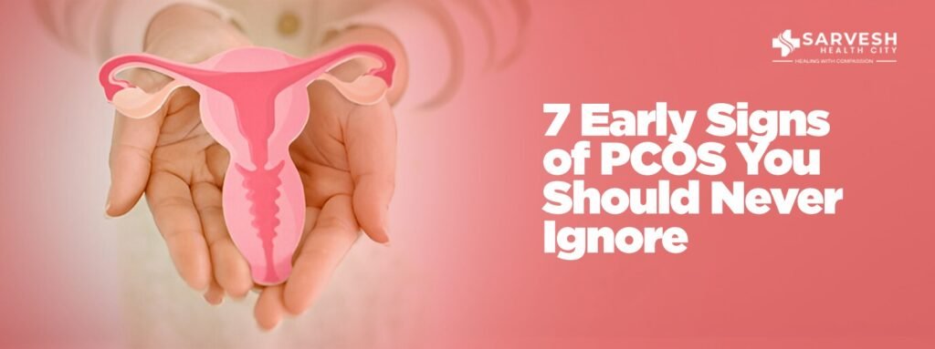 7 Early Signs of PCOS You Should Never Ignore