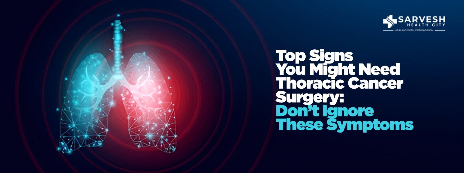 Top Signs You Might Need Thoracic Cancer Surgery: Don’t Ignore These Symptoms