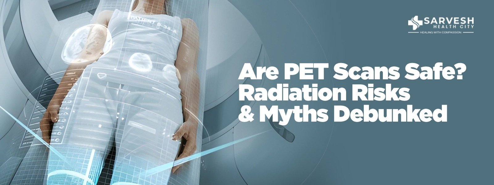 are-pet-scans-safe-radiation-risks-myths-debunked