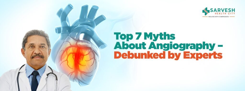 Top 7 Myths About Angiography – Debunked by Experts top-7-myths-about-angiography-debunked-by-experts