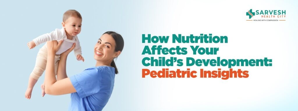 How Nutrition Affects Your Child’s Development: Pediatric Insights how-nutrition-affects-your-childs-development-pediatric-insights