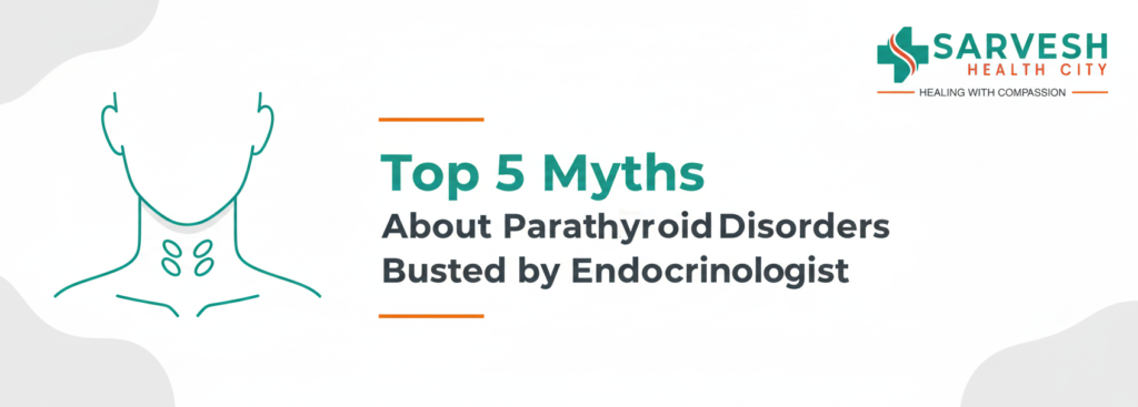 top-5-myths-about-parathyroid-disorders-busted-by-endocrinologist