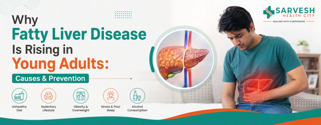 Why Fatty Liver Disease Is Rising in Young Adults: Causes & Prevention