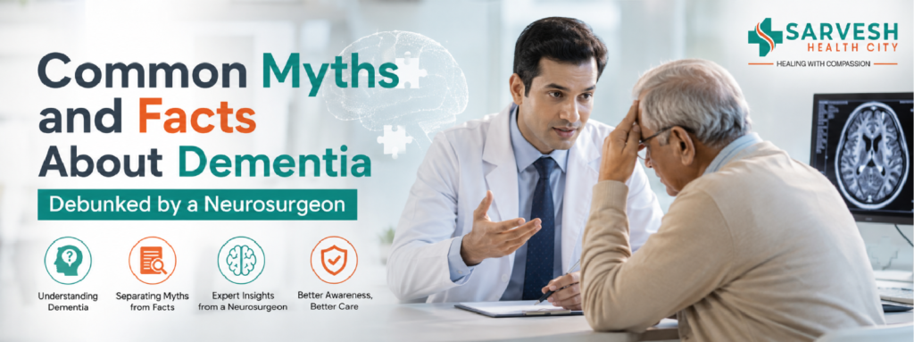 Common Myths and Facts About Dementia Debunked by a Neurosurgeon